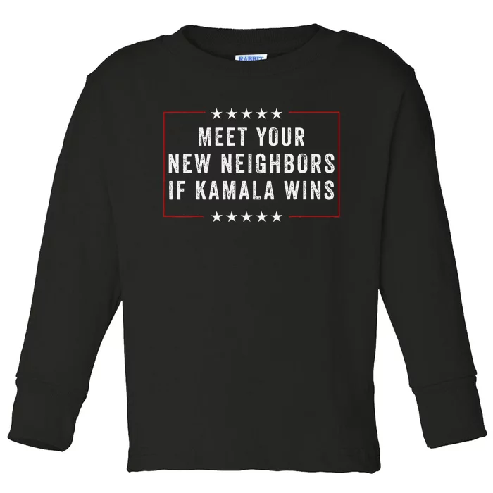 Meet Your New Neighbors If Kamala Wins Toddler Long Sleeve Shirt