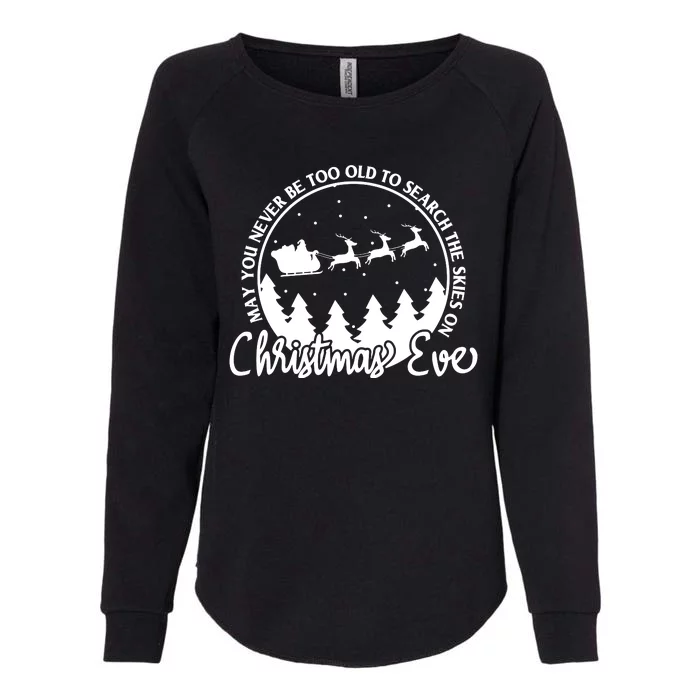 May You Never Be Too Old To Search The Skies On Christmas Eve Womens California Wash Sweatshirt