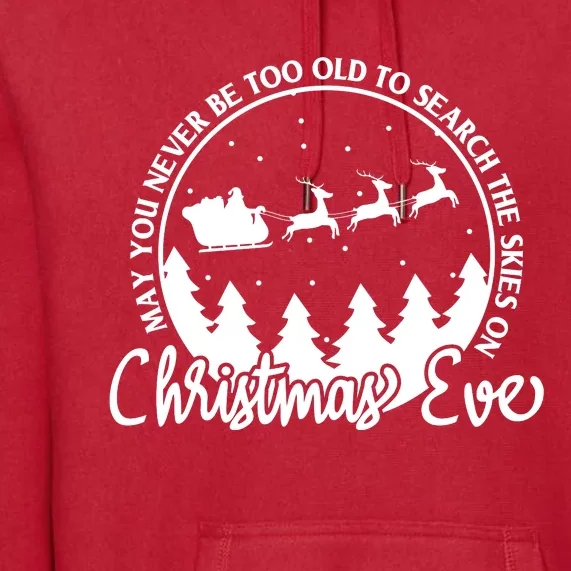 May You Never Be Too Old To Search The Skies On Christmas Eve Premium Hoodie