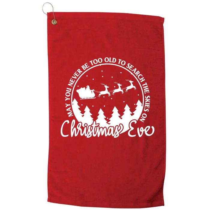 May You Never Be Too Old To Search The Skies On Christmas Eve Platinum Collection Golf Towel