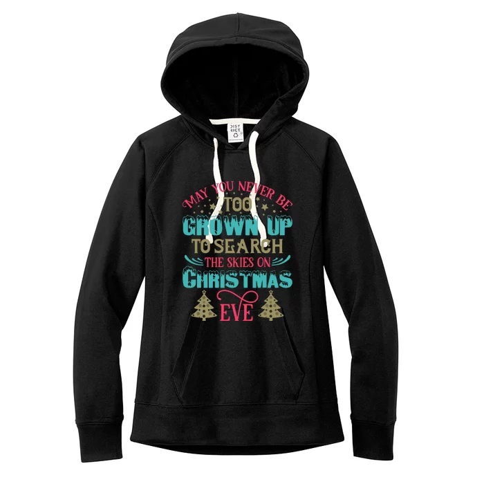 May You Never Be Too Grown Up To Search The Skies On Christmas Eve Women's Fleece Hoodie