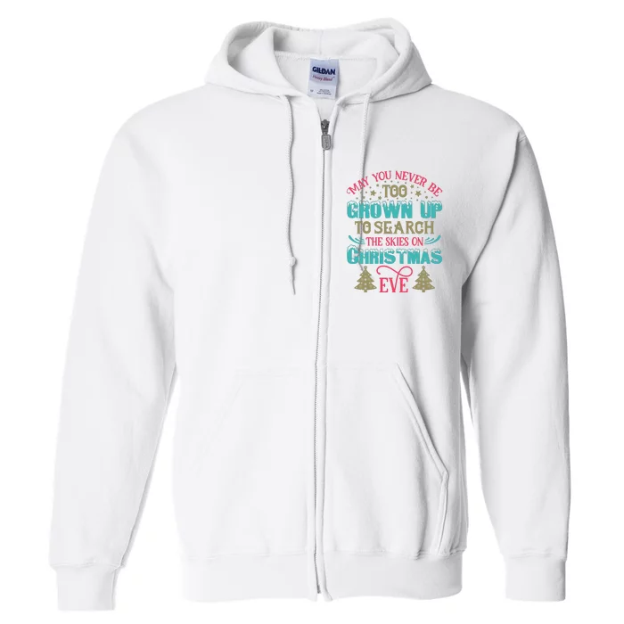 May You Never Be Too Grown Up To Search The Skies On Christmas Eve Full Zip Hoodie