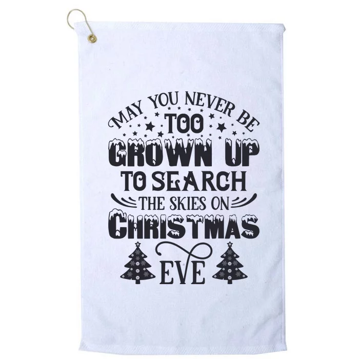 May You Never Be Too Grown Up To Search The Skies On Christmas Eve Platinum Collection Golf Towel