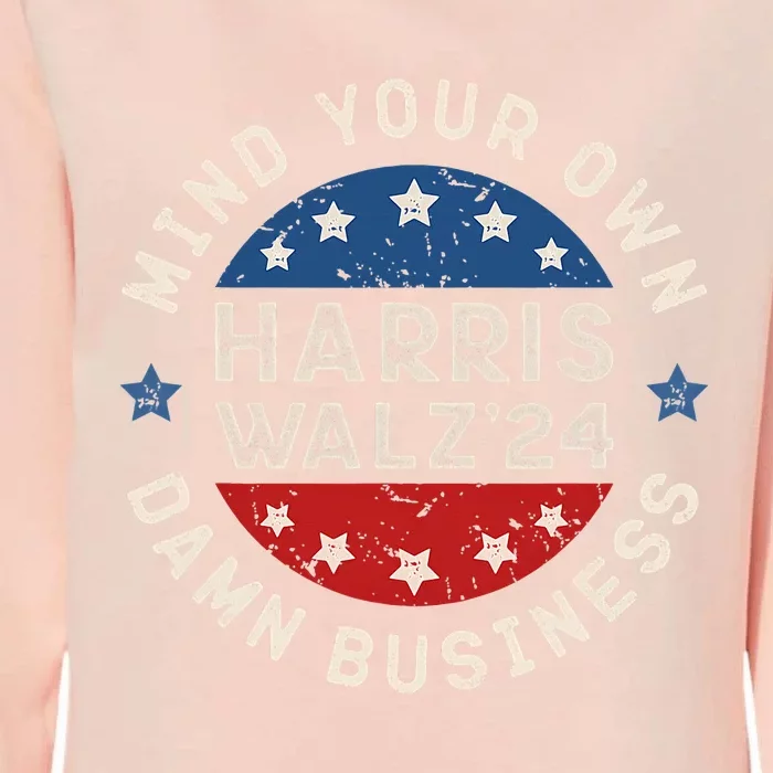 Mind Your Own Damn Business Harris Walz 2024 Womens California Wash Sweatshirt