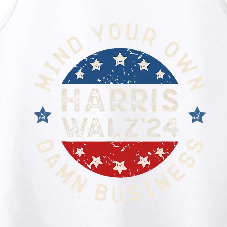 Mind Your Own Damn Business Harris Walz 2024 Performance Tank