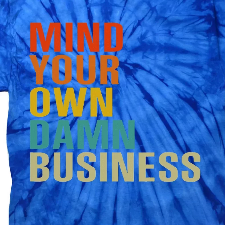 Mind Your Own Damn Business Tie-Dye T-Shirt