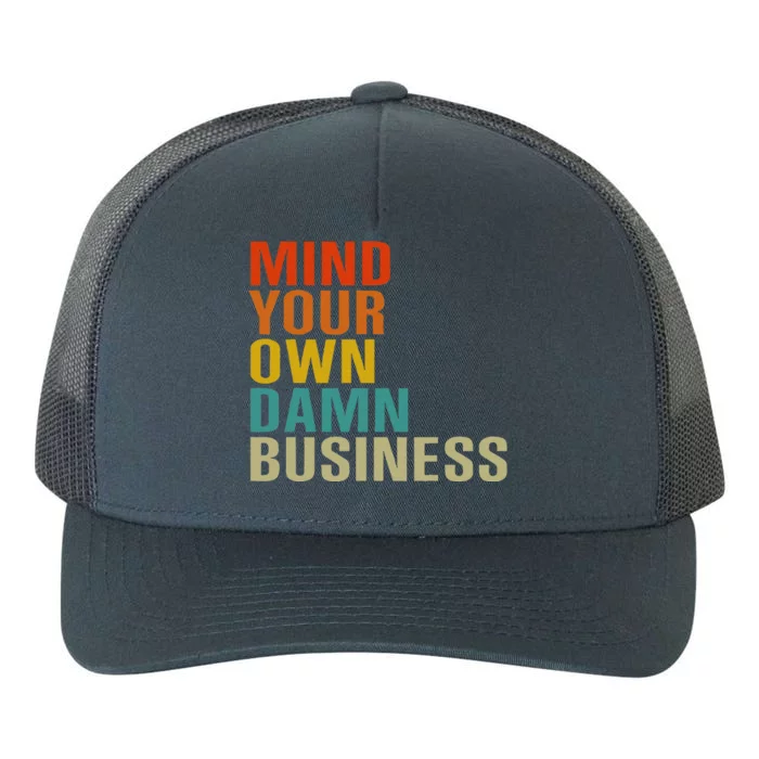 Mind Your Own Damn Business Yupoong Adult 5-Panel Trucker Hat