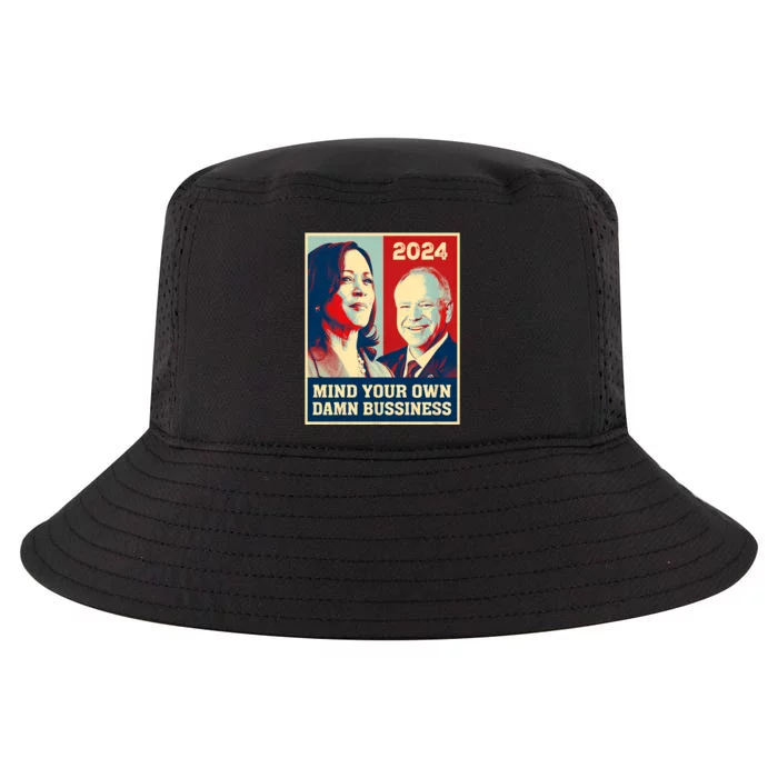 Mind Your Own Damn Business Funny Kamala Harris Tim Walz 2024 Cool Comfort Performance Bucket Hat