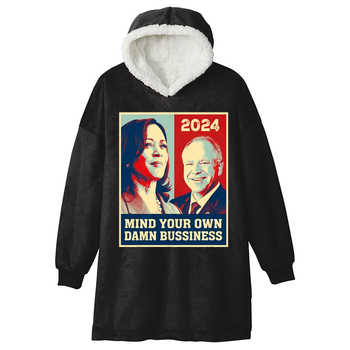 Mind Your Own Damn Business Funny Kamala Harris Tim Walz 2024 Hooded Wearable Blanket