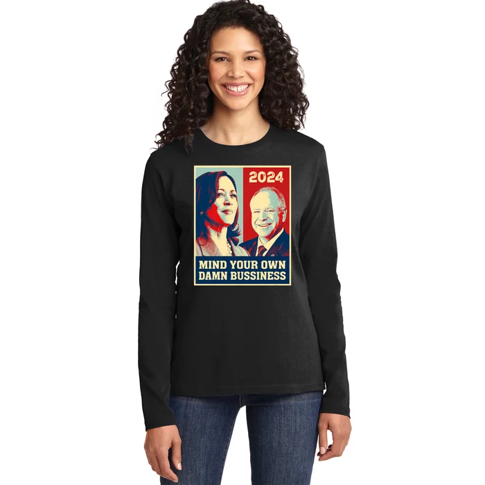 Mind Your Own Damn Business Funny Kamala Harris Tim Walz 2024 Ladies Long Sleeve Shirt