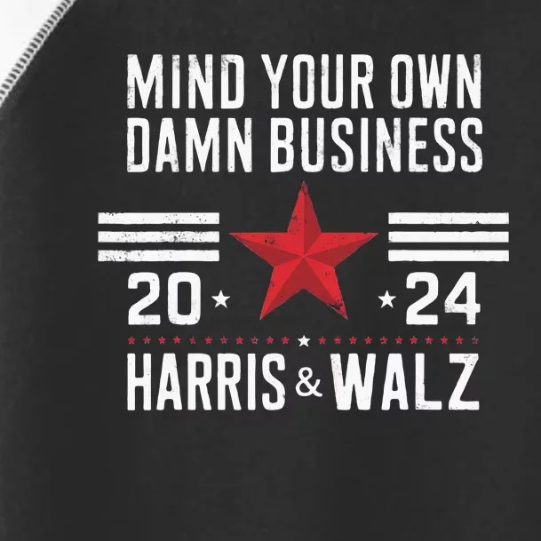 Mind Your Own Damn Business Kamala Harris Tim Walz Toddler Fine Jersey T-Shirt