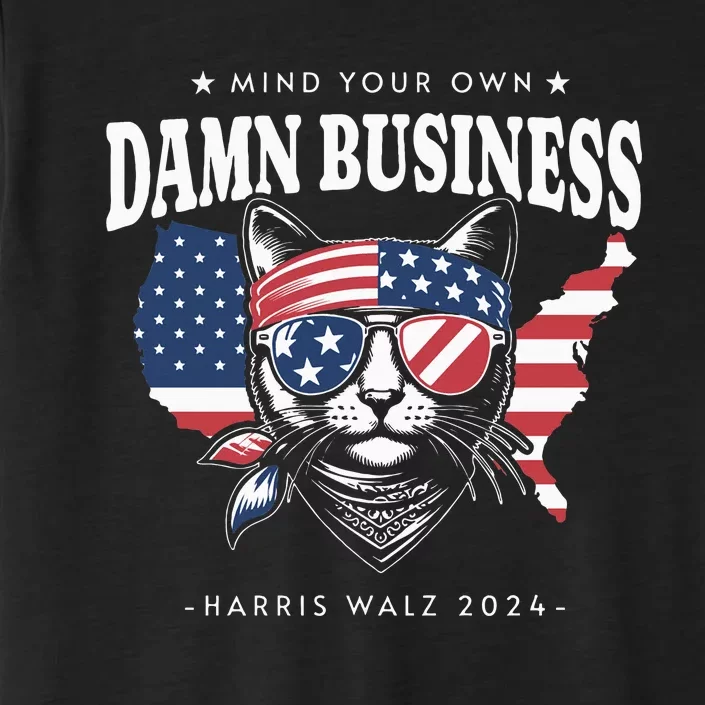 Mind Your Own Damn Business Tim Waltz Kamala Harris 2024 ChromaSoft Performance T-Shirt