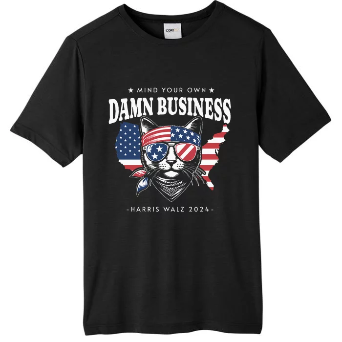 Mind Your Own Damn Business Tim Waltz Kamala Harris 2024 ChromaSoft Performance T-Shirt