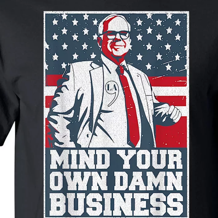 Mind Your Own Damn Business Tim Waltz Kamala Harris 2024 Tall T-Shirt