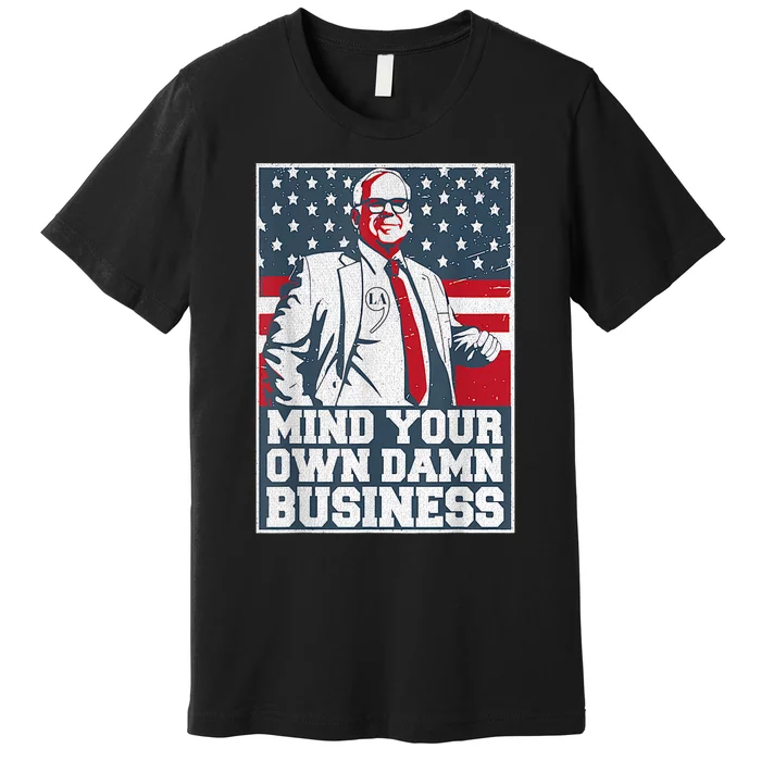 Mind Your Own Damn Business Tim Waltz Kamala Harris 2024 Premium T-Shirt