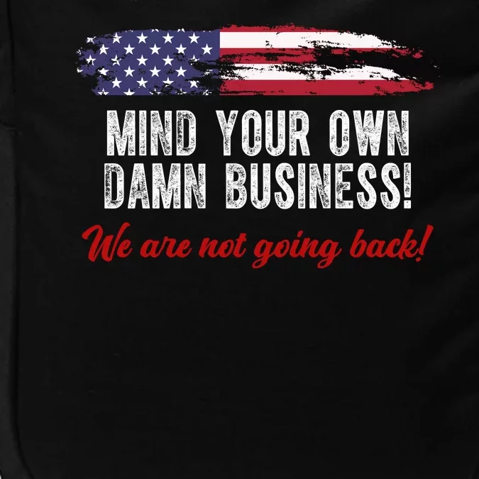 Mind Your Own Damn Business We Are Not Going Back Usa Vintage Impact Tech Backpack