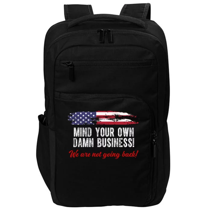 Mind Your Own Damn Business We Are Not Going Back Usa Vintage Impact Tech Backpack