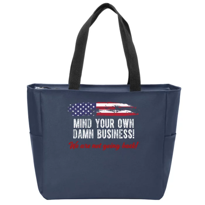 Mind Your Own Damn Business We Are Not Going Back Usa Vintage Zip Tote Bag