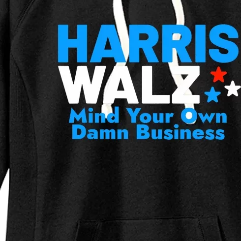 Mind Your Own Damn Business Funny Kamala Harris Tim Walz Women's Fleece Hoodie