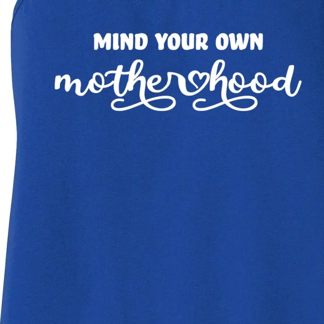 Mind Your Own Motherhood Funny Saying Sarcastic Mom Great Gift Women's Racerback Tank