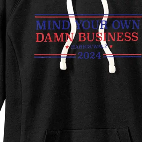 Mind Your Own Damn Business Kamala Harris Tim Walz 2024 Women's Fleece Hoodie