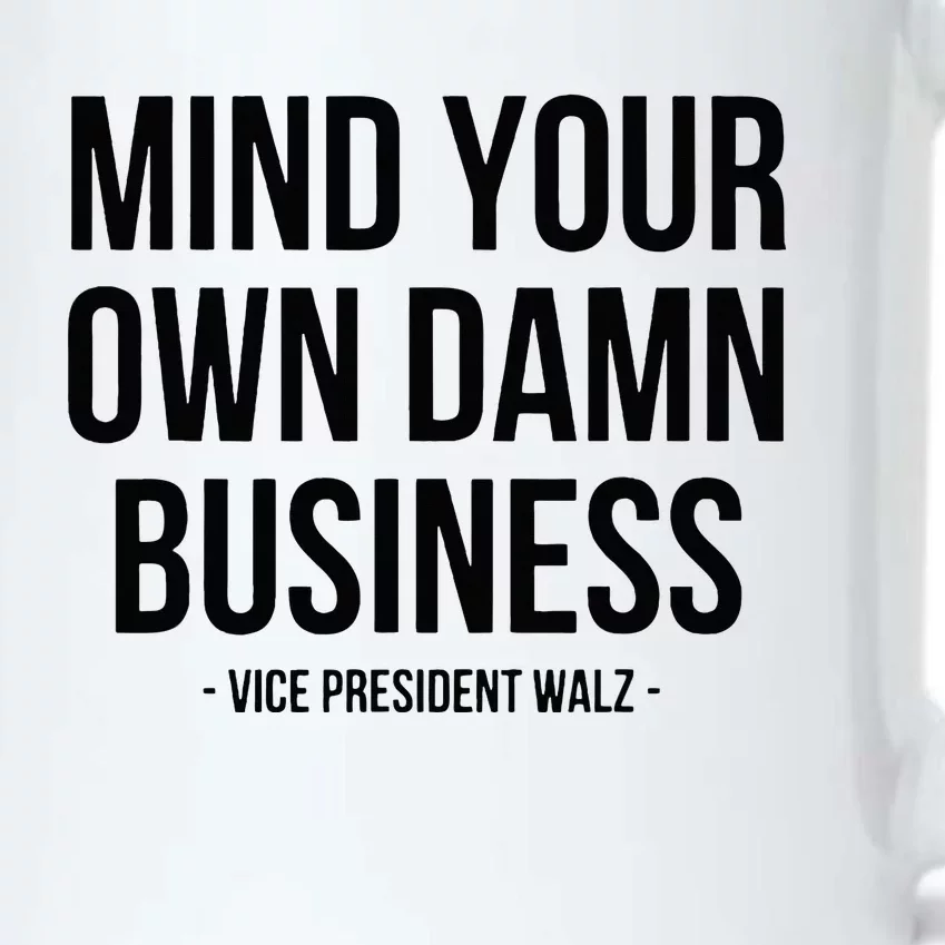 Mind Your Own Damn Business Tim Walz Kamala Harris 2024 Black Color Changing Mug