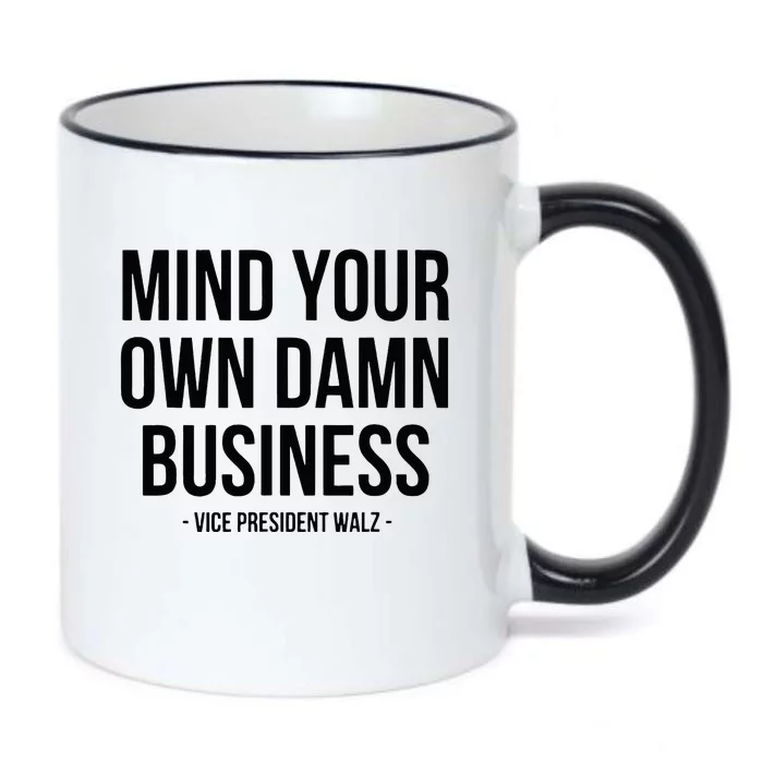 Mind Your Own Damn Business Tim Walz Kamala Harris 2024 Black Color Changing Mug