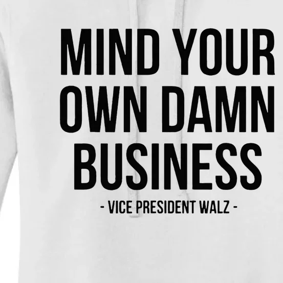 Mind Your Own Damn Business Tim Walz Kamala Harris 2024 Women's Pullover Hoodie