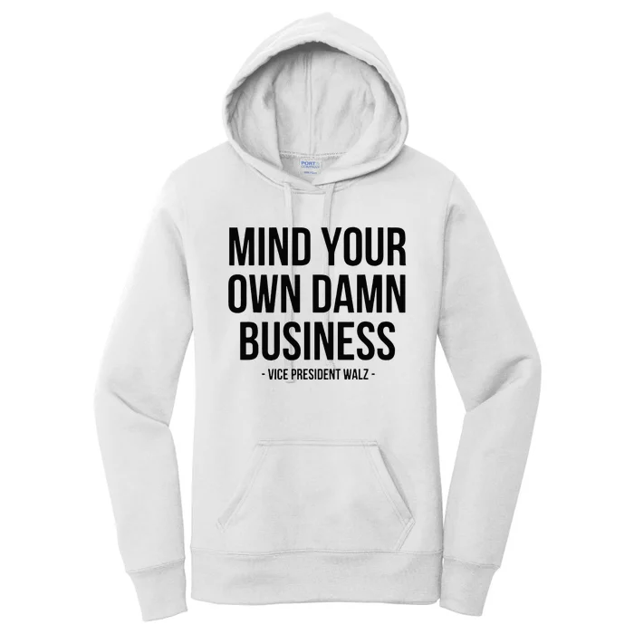 Mind Your Own Damn Business Tim Walz Kamala Harris 2024 Women's Pullover Hoodie