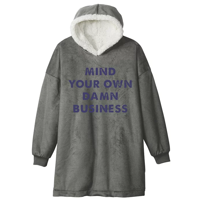 Mind Your Own Damn Business Hooded Wearable Blanket