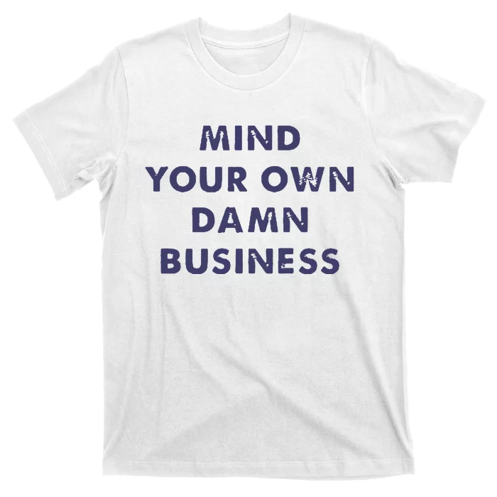 Mind Your Own Damn Business T-Shirt