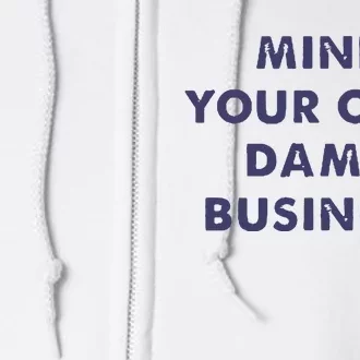 Mind Your Own Damn Business Full Zip Hoodie