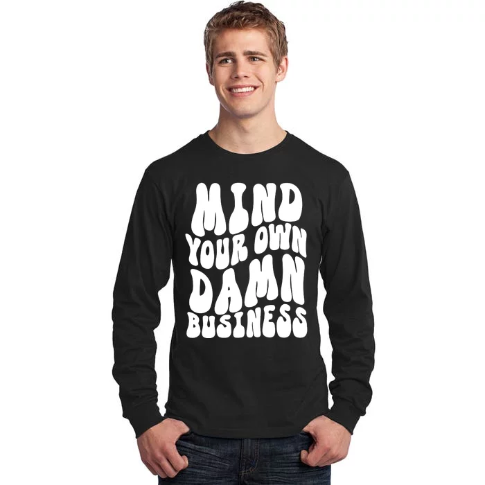 Mind Your Own Damn Business Harris Walz 2024 Tall Long Sleeve T-Shirt