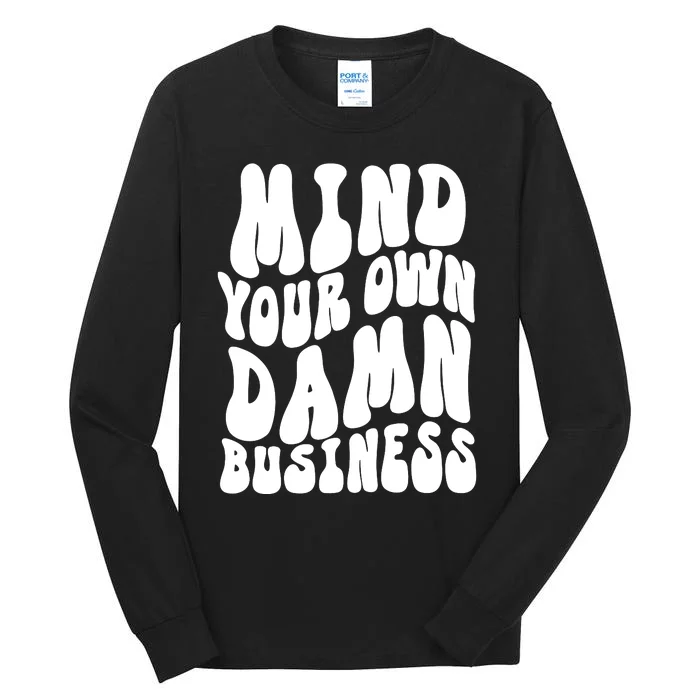 Mind Your Own Damn Business Harris Walz 2024 Tall Long Sleeve T-Shirt