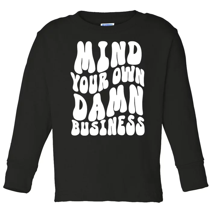 Mind Your Own Damn Business Harris Walz 2024 Toddler Long Sleeve Shirt