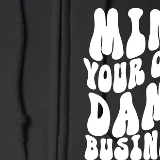 Mind Your Own Damn Business Harris Walz 2024 Full Zip Hoodie