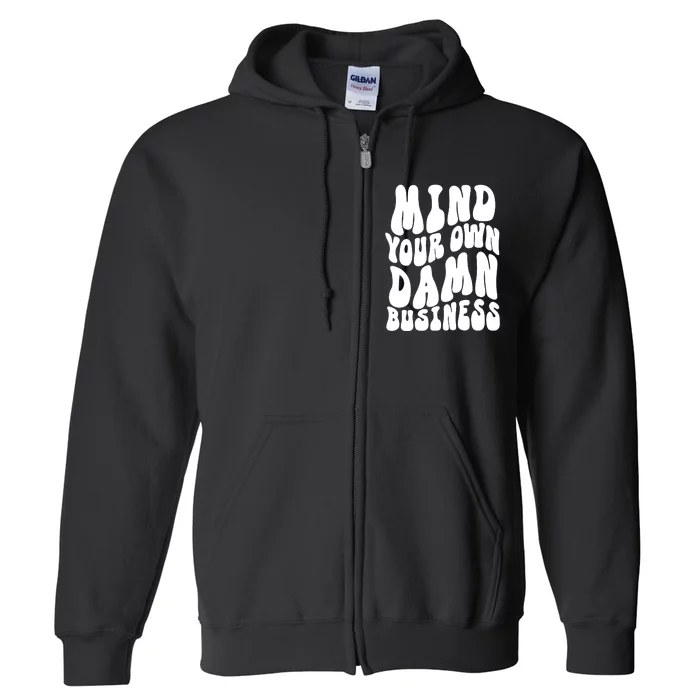 Mind Your Own Damn Business Harris Walz 2024 Full Zip Hoodie