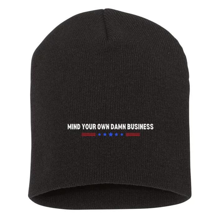 Mind Your Own Damn Business Short Acrylic Beanie