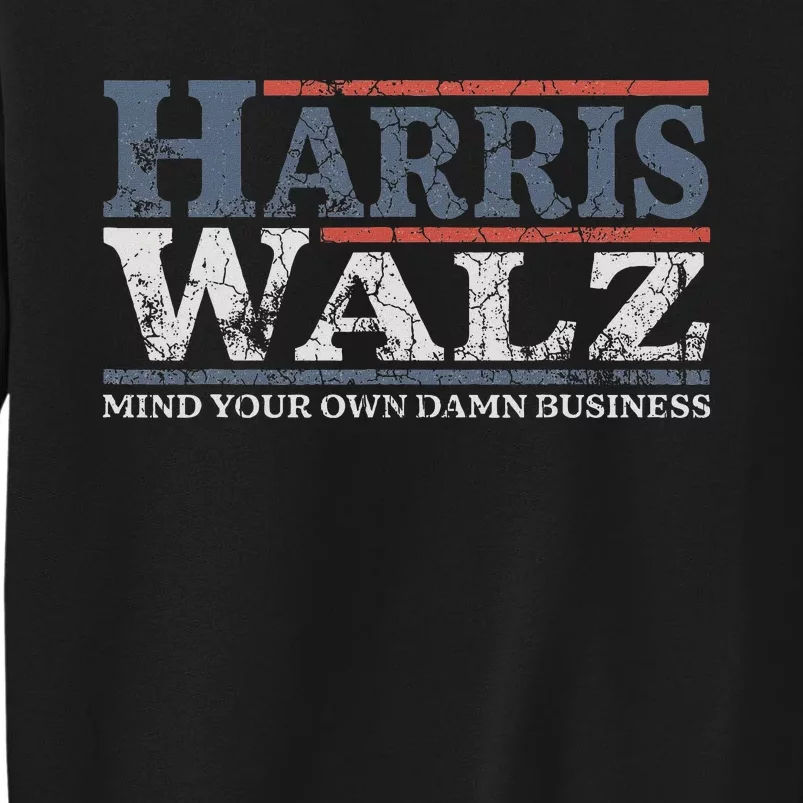 Mind Your Own Damn Business Harris Waltz 2024 Election Tall Sweatshirt