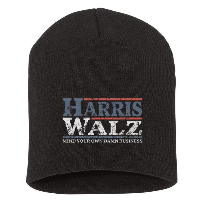 Mind Your Own Damn Business Harris Waltz 2024 Election Short Acrylic Beanie