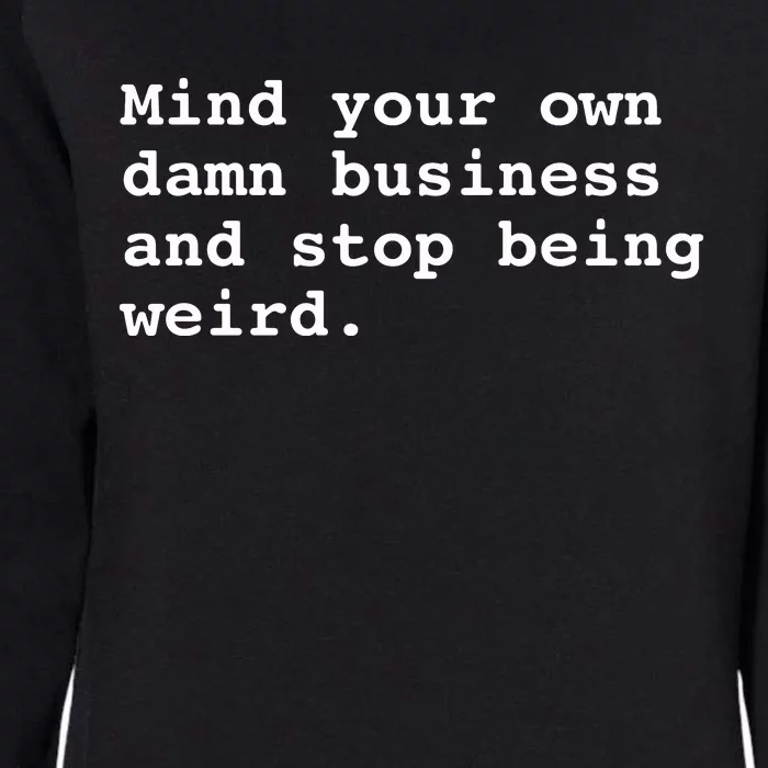 Mind Your Own Business Gift For Democrat Vote Blue Weird Womens California Wash Sweatshirt