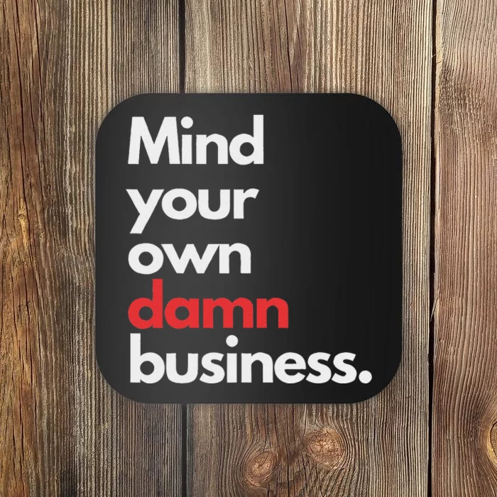 Mind Your Own Damn Business Harris Walz 2024 Coaster