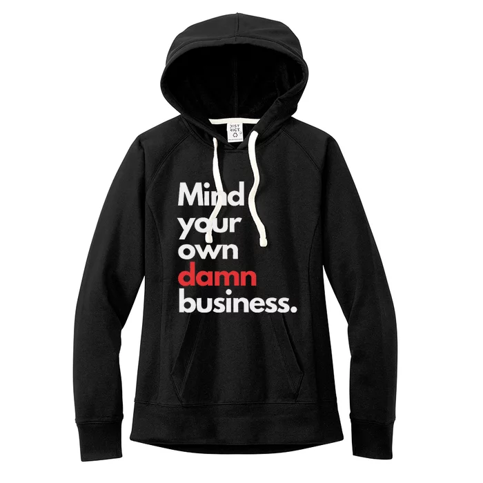 Mind Your Own Damn Business Harris Walz 2024 Women's Fleece Hoodie