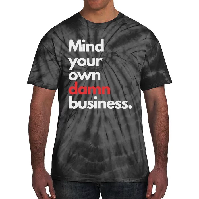 Mind Your Own Damn Business Harris Walz 2024 Tie-Dye T-Shirt