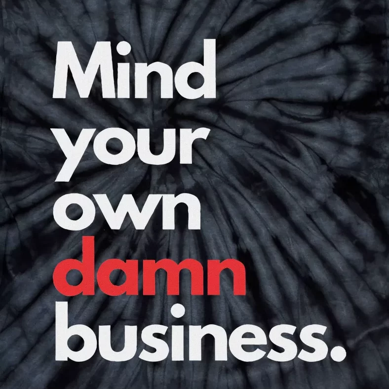 Mind Your Own Damn Business Harris Walz 2024 Tie-Dye T-Shirt