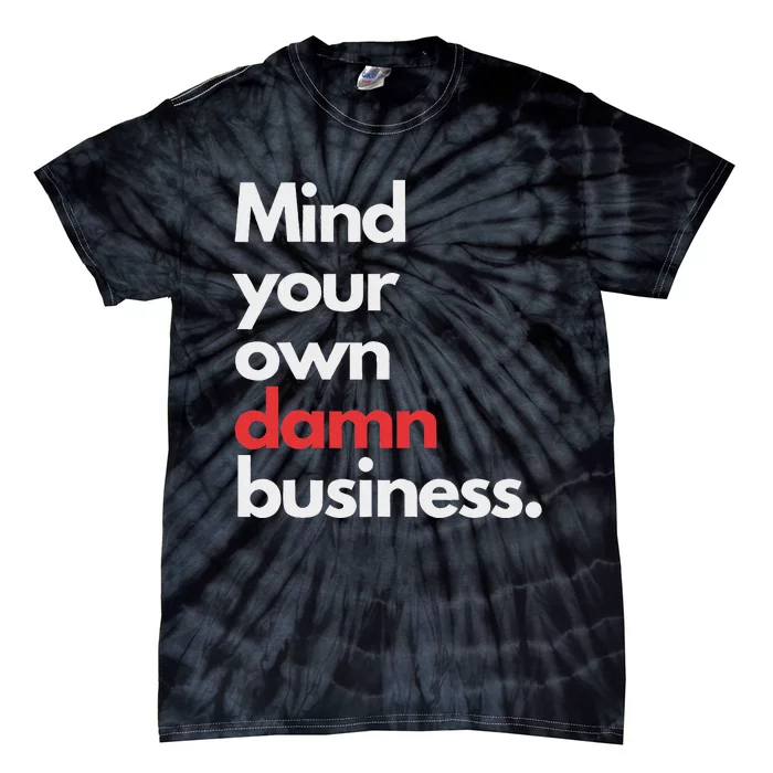 Mind Your Own Damn Business Harris Walz 2024 Tie-Dye T-Shirt