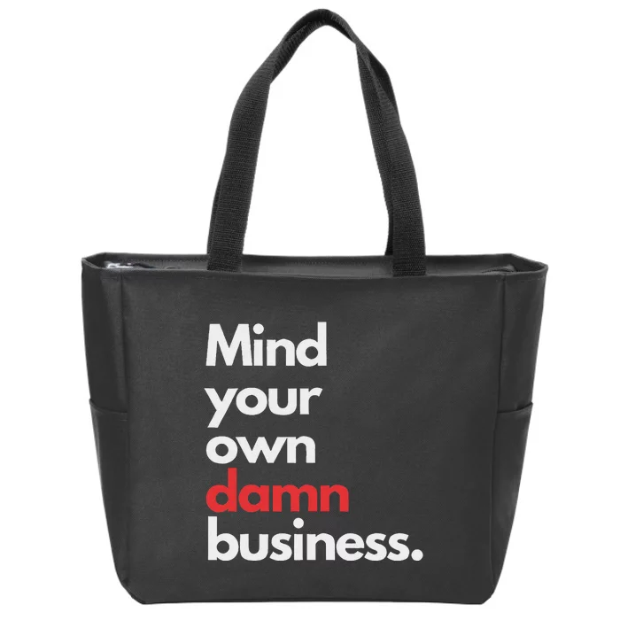 Mind Your Own Damn Business Harris Walz 2024 Zip Tote Bag