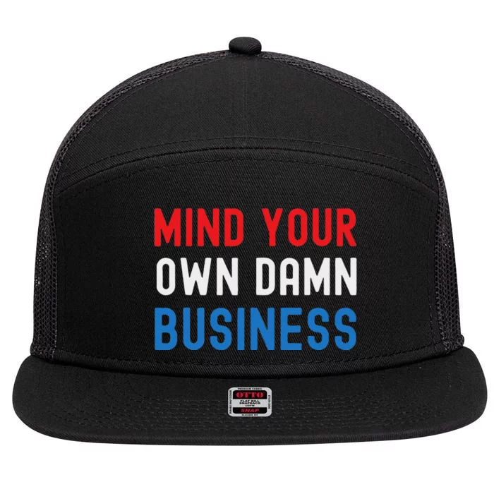 Mind Your Own Damn Business Bold Quote 2024 7 Panel Mesh Trucker Snapback Hat