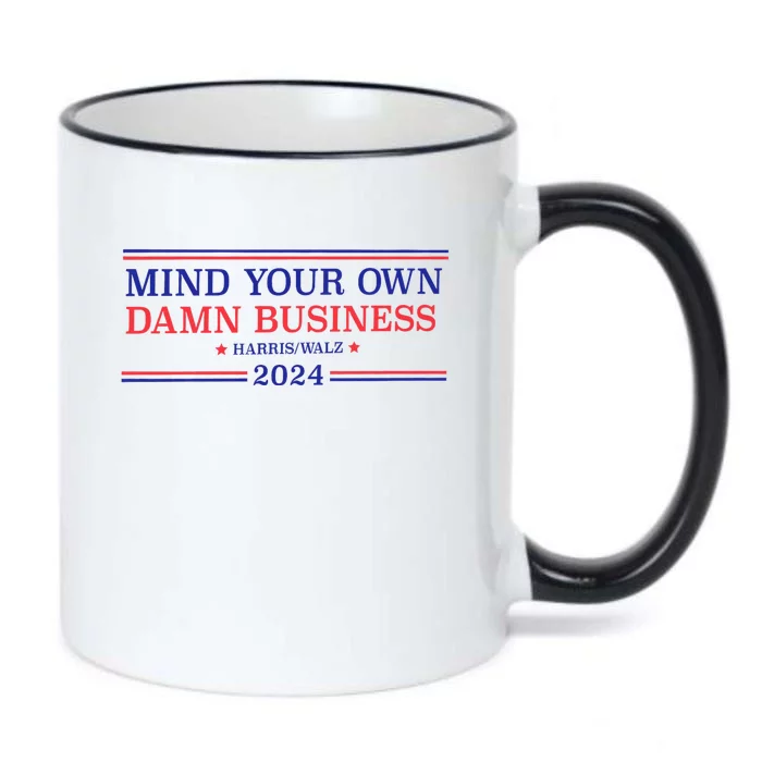 Mind Your Own Damn Business Kamala Harris Tim Walz 2024 Black Color Changing Mug