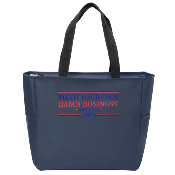 Mind Your Own Damn Business Kamala Harris Tim Walz 2024 Zip Tote Bag